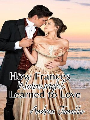 cover image of How Frances Wainwright Learned to Love